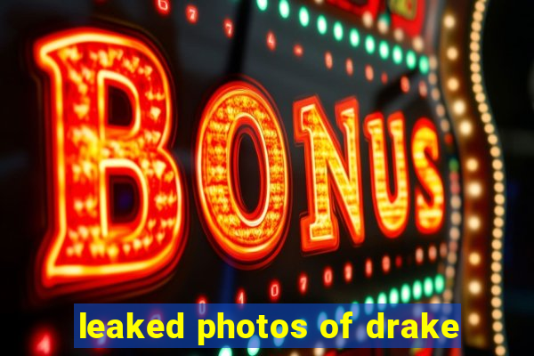 leaked photos of drake